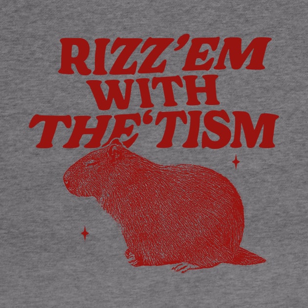 Rizz Em With The Tism Shirt, Funny Capybara Meme by Hamza Froug